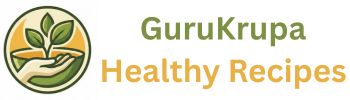 GuruKrupa Healthy Recipes